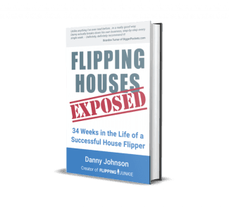 Flipping Houses Exposed: 34 Weeks in the Life of a Successful House Flipper